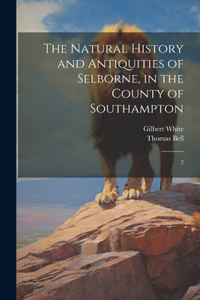 Natural History and Antiquities of Selborne, in the County of Southampton