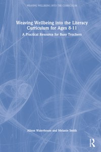 Weaving Wellbeing into the Literacy Curriculum for Ages 8-11