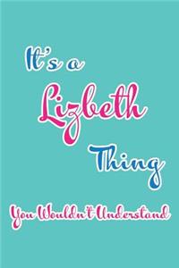 It's a Lizbeth Thing You Wouldn't Understand