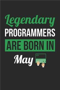 Programming Notebook - Legendary Programmers Are Born In May Journal - Birthday Gift for Programmer Diary