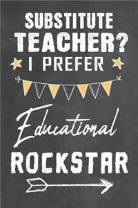 Substitute Teacher I Prefer Educational Rockstar