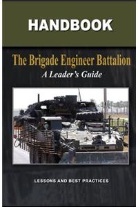 The Brigade Engineer Battalion - A Leader's Guide