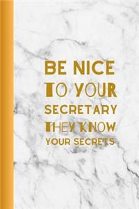 Be Nice To You Secretary They Know Your Secrets