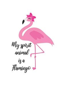 My Spirit Animal is a Flamingo