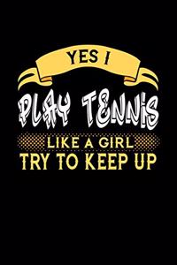 Yes I Play Tennis Like a Girl Try to Keep Up
