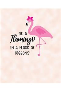 Be A Flamingo In A Flock Of Pigeons