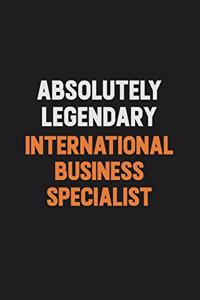 Absolutely Legendary International Business Specialist