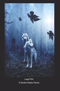 Large Print - 2020 - 15 Months Weekly Planner -- Wildlife - Wolves Out For A Night
