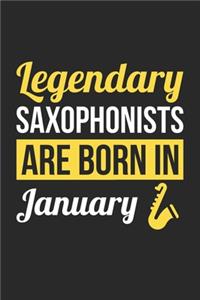 Birthday Gift for Saxophonist Diary - Saxophone Notebook - Legendary Saxophonists Are Born In January Journal