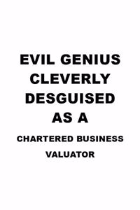 Evil Genius Cleverly Desguised As A Chartered Business Valuator