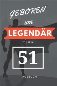 Geboren um LEGENDÄR zu sein 51 TAGEBUCH