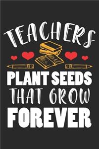 Teachers Plant Seeds That Grow Forever