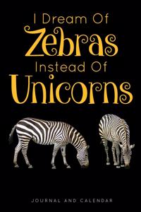 I Dream of Zebras Instead of Unicorns