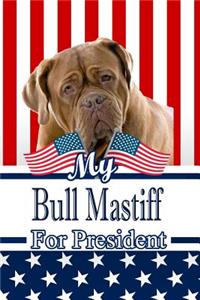 My Bull Mastiff for President