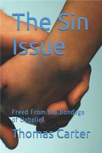 Sin Issue: Freed from the Bondage of Unbelief