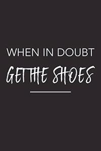 When in Doubt Get the Shoes