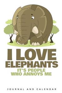 I Love Elephants It's People Who Annoys Me