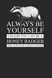 Honey Badger - Always Be Yourself