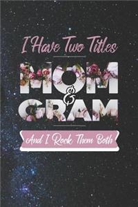 I Have Two Title Mom And Gram And I Rock Them Both