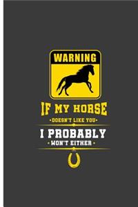 Warning If My Horse Doesn't Like You I Probably Won't Either