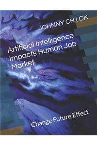 Artificial Intelligence Impacts Human Job Market
