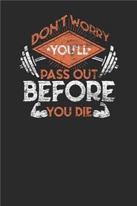 Don't Worry You'll Pass Out Before You Die