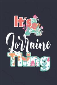 It's Lorraine Thing: First Name Funny Sayings Personalized Customized Names Women Girl Mother's day Gift Notebook Journal