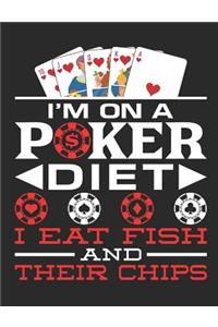 I'm On A Poker Diet I Eat Fish And Their Chips