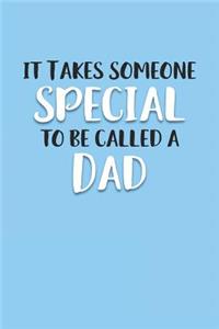 It Takes Someone Special to be Called a Dad