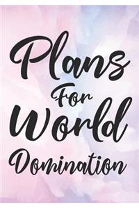 Plans for World Domination