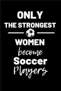 Only the strongest women become soccer players