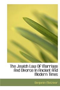 The Jewish Law of Marriage and Divorce in Ancient and Modern Times