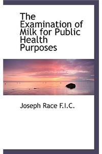 The Examination of Milk for Public Health Purposes