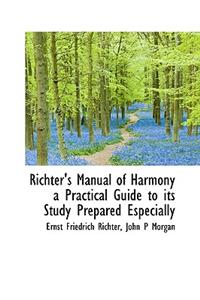 Richter's Manual of Harmony a Practical Guide to Its Study Prepared Especially