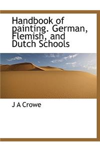 Handbook of Painting. German, Flemish, and Dutch Schools