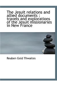 The Jesuit Relations and Allied Documents