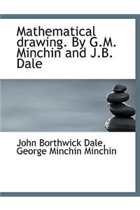 Mathematical Drawing. by G.M. Minchin and J.B. Dale