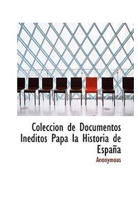 Colecci N de Documentos in Ditos Papa La Historia de Espa a