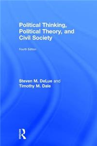 Political Thinking, Political Theory, and Civil Society