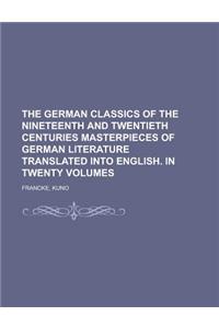 The German Classics of the Nineteenth and Twentieth Centuries Masterpieces of German Literature Translated Into English. in Twenty Volumes Volume 02