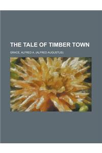 The Tale of Timber Town