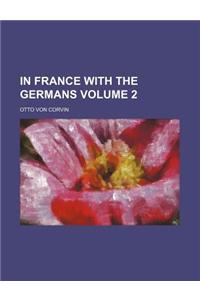 In France with the Germans Volume 2