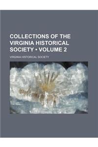 Collections of the Virginia Historical Society (Volume 2)
