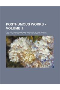 Posthumous Works Volume 1