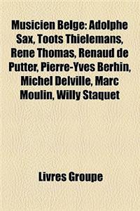 Musicien Belge: Adolphe Sax, Toots Thielemans, Rene Thomas, Renaud de Putter, Pierre-Yves Berhin, Michel Delville, Marc Moulin, Willy