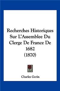 Recherches Historiques Sur L'Assemblee Du Clerge de France de 1682 (1870)