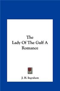 The Lady of the Gulf a Romance