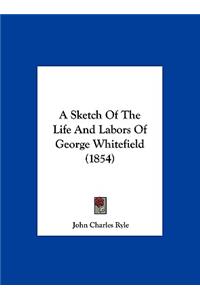 Sketch of the Life and Labors of George Whitefield (1854)