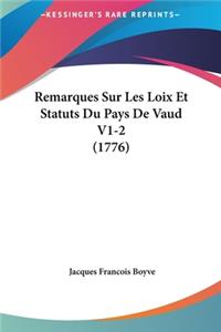 Remarques Sur Les Loix Et Statuts Du Pays de Vaud V1-2 (1776)