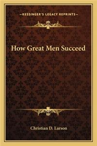 How Great Men Succeed